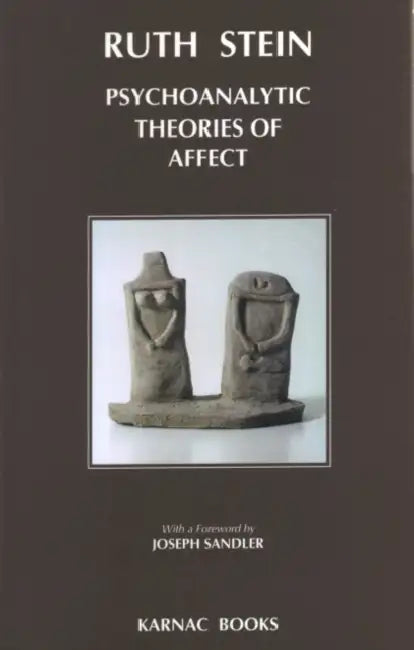 Psychoanalytic Theories of Affect by Ruth Stein