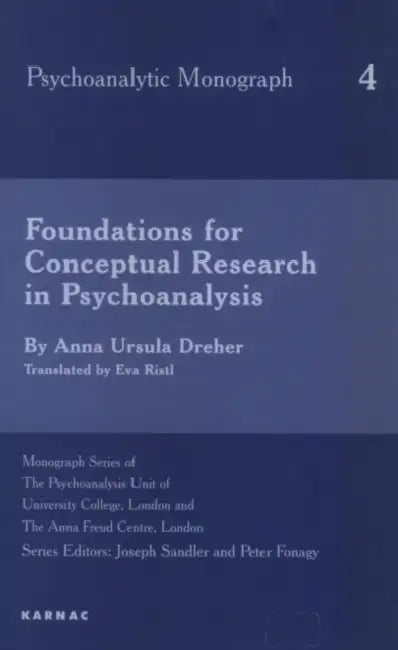 Foundations for Conceptual Research in Psychoanalysis by Anna U. Dreher