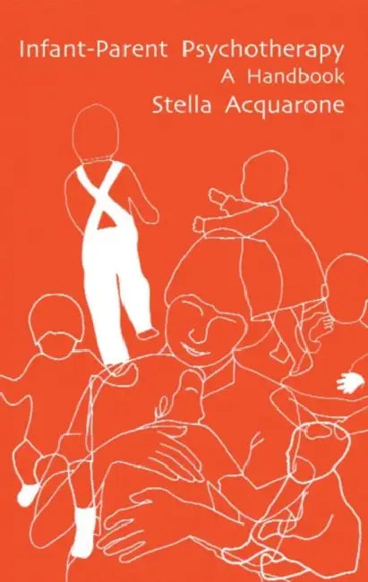 Infant-Parent Psychotherapy: A Handbook by Stella Acquarone