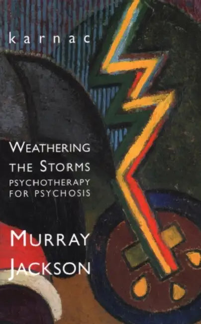 Weathering Storms: Psychotherapy for Psychosis by Jackson Murray