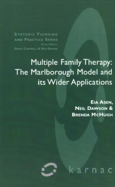 Multiple Family Therapy: The Marlborough Model and Its Wider Applications by Eia Asen