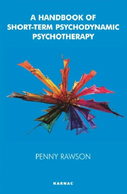 A Handbook of Short-Term Psychodynamic Psychotherapy by Penny Rawson