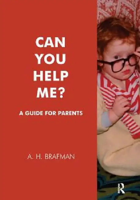 Can You Help Me?: A Guide for Parents by A. H. Brafman
