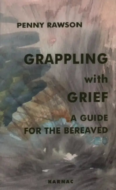 Grappling with Grief: A Guide for the Bereaved by Penny Rawson