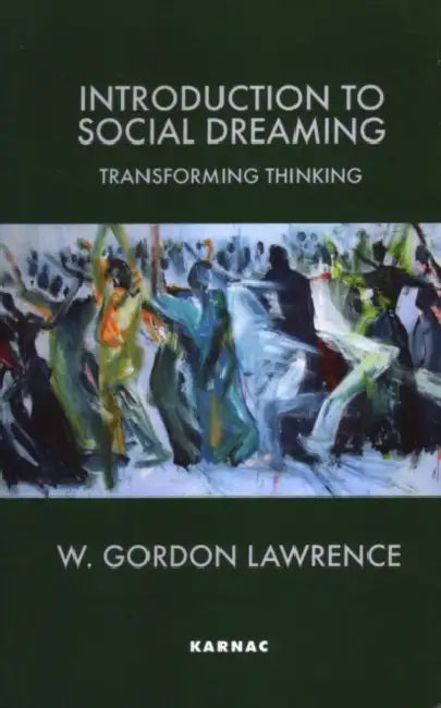 Introduction to Social Dreaming: Transforming Thinking by W. Gordon Lawrence