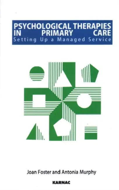 Psychological Therapies in Primary Care: Setting Up a Managed Service by Joan Foster
