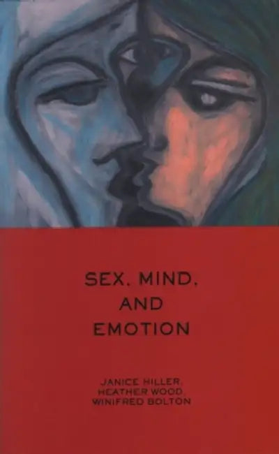 Sex, Mind and Emotion: Innovation in Psychological Theory and Practice by Janice Hiller