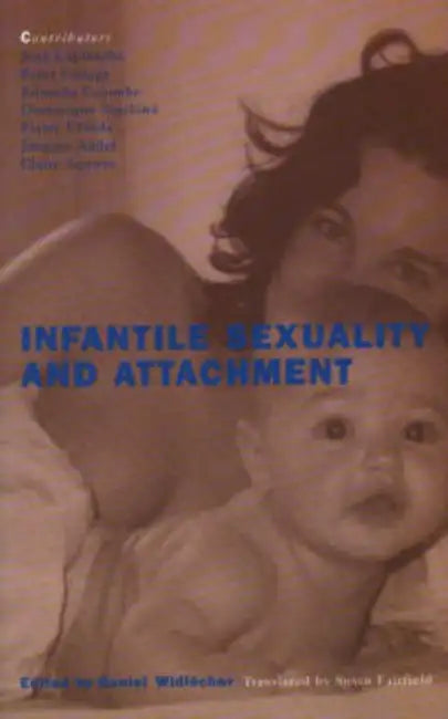 Infantile Sexuality and Attachment by Daniel Widlocher