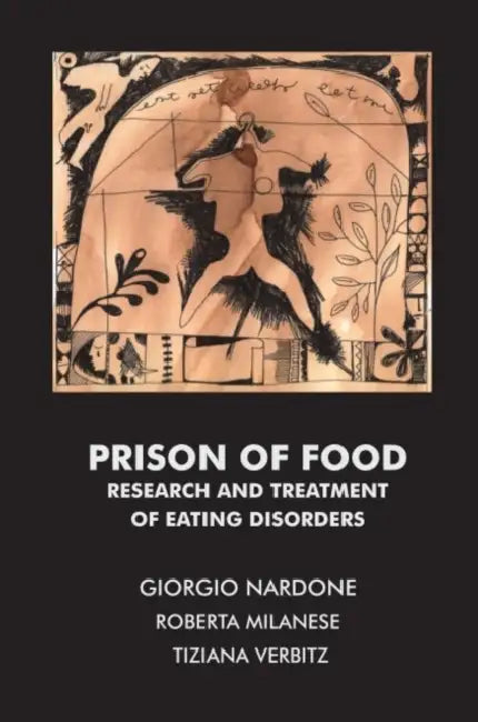 Prison of Food: Research and Treatment of Eating Disorders by Giorgio Nardone