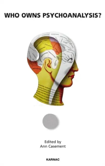 Who Owns Psychoanalysis? by Casement Ann