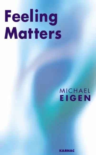 Feeling Matters by Michael Eigen