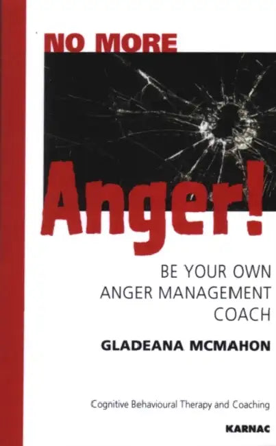 No More Anger!: Be Your Own Anger Management Coach by Gladeana McMahon