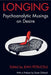 Longing: Psychoanalytic Musings on Desire by Jean Petrucelli