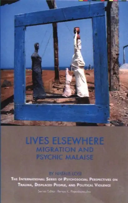 Lives Elsewhere: Migration and Psychic Malaise by Natale Losi