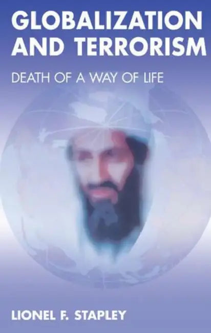 Globalization and Terrorism: Death of a Way of Life by Lionel Stapley