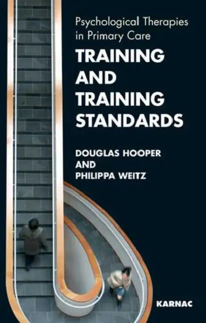 Training and Training Standards: Psychological Therapies in Primary Care by Hooper Douglas