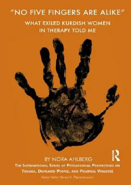 'No Five Fingers are Alike': What Exiled Kurdish Women in Therapy Told Me by Nora Ahlberg