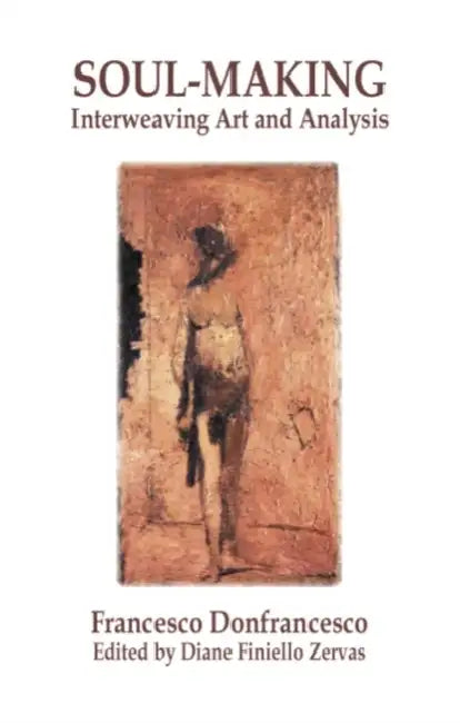 Soul-Making: Interweaving Art and Analysis by Francesco Donfrancesco