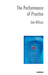 The Performance of Practice: Enhancing the Repertoire of Therapy with Children and Families by Jim Wilson