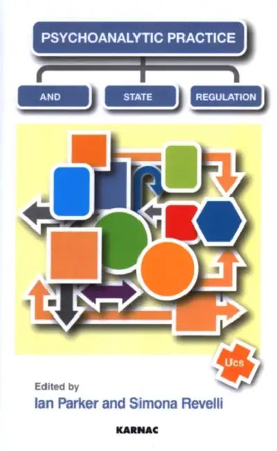 Psychoanalytic Practice and State Regulation by Ian Parker
