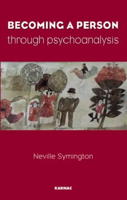 Becoming a Person Through Psychoanalysis by Neville Symington