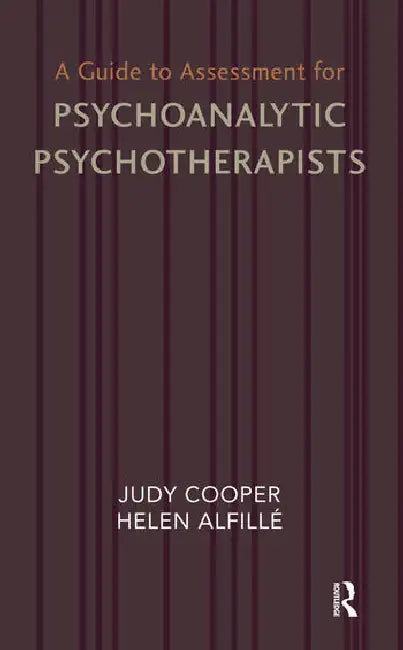 A Guide to Assessment for Psychoanalytic Psychotherapists by Alfille Helen