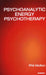 Psychoanalytic Energy Psychotherapy: Inspired by Thought Field Therapy, EFT, TAT, and Seemorg Matrix by Phil Mollon