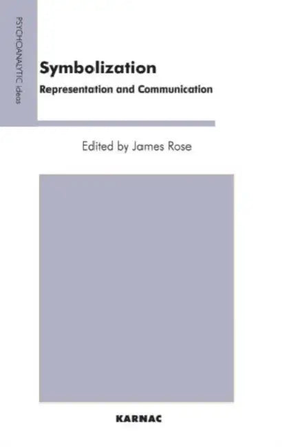 Symbolization: Representation and Communication by James Rose