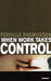 When Work Takes Control: The Psychology and Effects of Work Addiction by Rasmussen Pernille