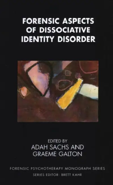 Forensic Aspects of Dissociative Identity Disorder by Adah Sachs