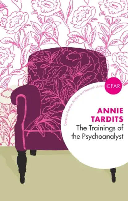 The Trainings of the Psychoanalyst by Tardits Annie