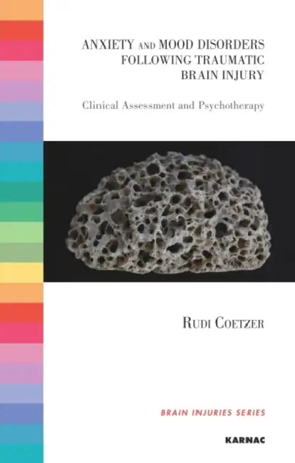 Anxiety and Mood Disorders Following Traumatic Brain Injury: Clinical Assessment and Psychotherapy by Rudi Coetzer