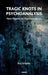 Tragic Knots in Psychoanalysis: New Papers on Psychoanalysis by Schafer Roy