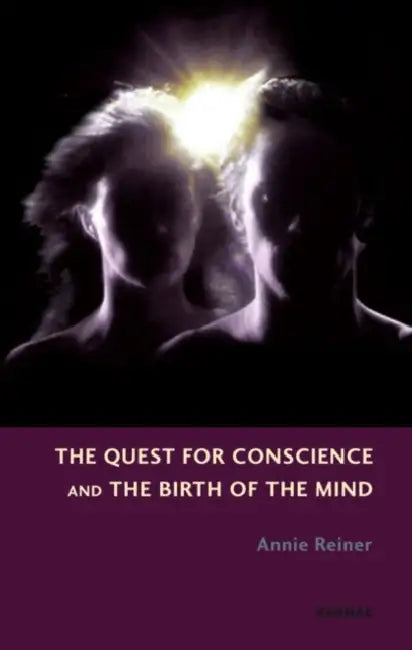 The Quest for Conscience and the Birth of the Mind by Annie Reiner