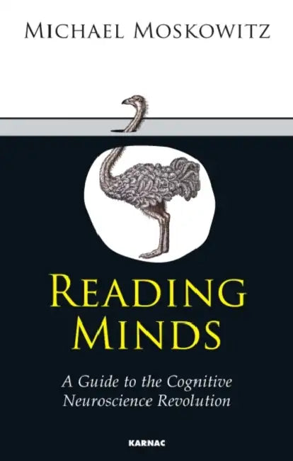 Reading Minds: A Guide to the Cognitive Neuroscience Revolution by Michael Moskowitz