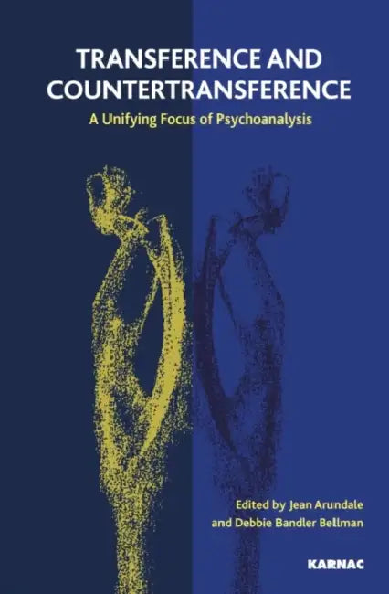 Transference and Countertransference: A Unifying Focus of Psychoanalysis by Arundale Jean