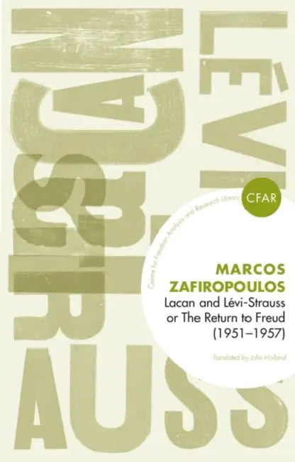 Lacan and Levi-Strauss or the Return to Freud (1951-1957) by Markos Zafiropoulos