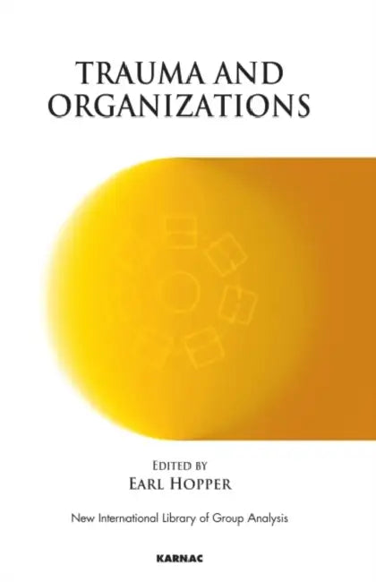 Trauma and Organizations by Hopper Earl