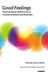Good Feelings: Psychoanalytic Reflections on Positive Emotions and Attitudes by Salman Akhtar