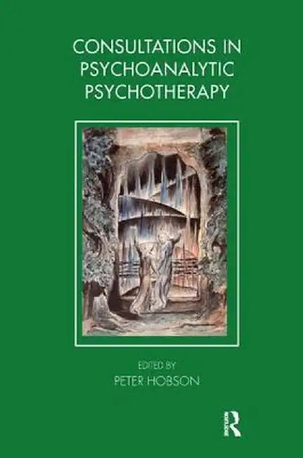 Consultations in Dynamic Psychotherapy by Peter Hobson