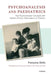 Psychoanalysis and Paediatrics: Key Psychoanalytic Concepts with Sixteen Clinical Observations of Children by Francoise Dolto