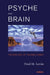Psyche and Brain: The Biology of Talking Cures by Fred M. Levin