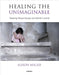 Healing the Unimaginable: Treating Ritual Abuse and Mind Control by Alison Miller