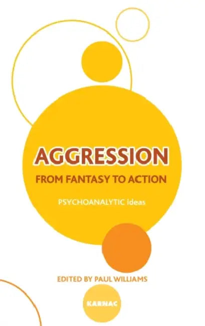 Aggression: From Fantasy to Action by Paul Williams
