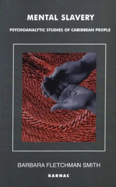 Mental Slavery: Psychoanalytic Studies of Caribbean People by Barbara Fletchman Smith