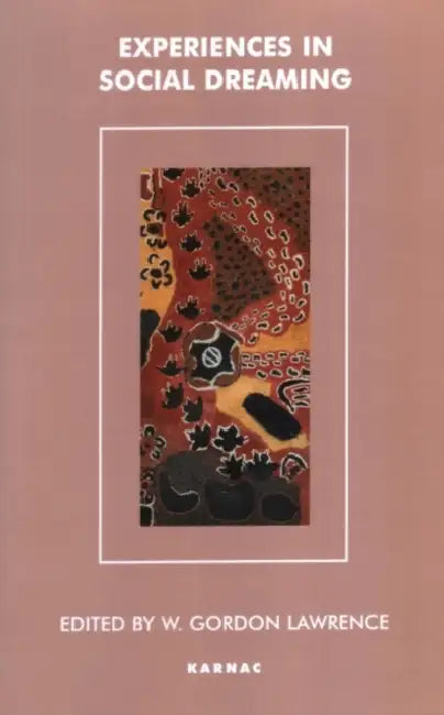 Experiences in Social Dreaming by W. Gordon Lawrence