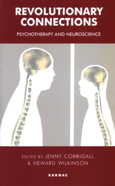 Revolutionary Connections: Psychotherapy and Neuroscience by Jenny Corrigall