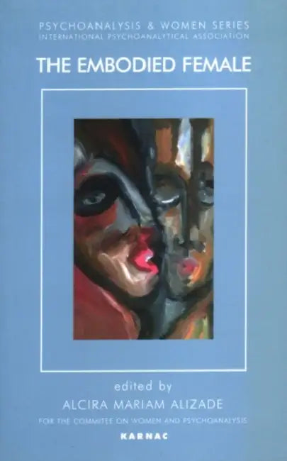 The Embodied Female by Mariam Alizade
