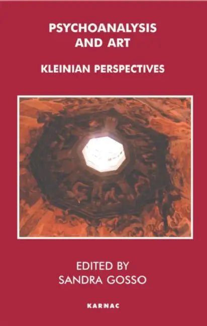 Psychoanalysis and Art: Kleinian Perspectives by Sandra Gosso