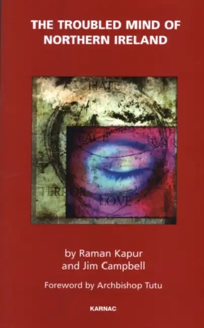 The Troubled Mind of Northern Ireland: An Analysis of the Emotional Effects of the Troubles by Kapur Raman